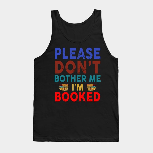 Please Don't Bother Me I'm Booked Tank Top by ROMANSAVINRST